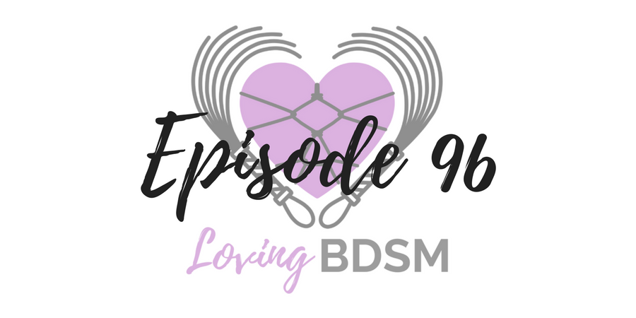 Episode 96 of Loving BDSM when a submissive leads the transition