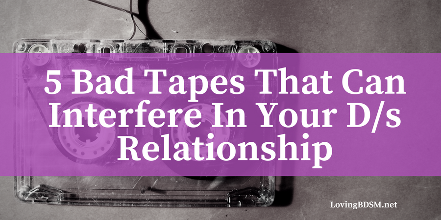 different types of bad tapes that affect relationships