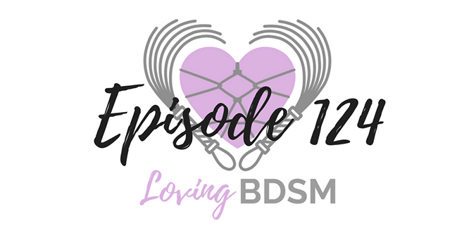 Loving BDSM Podcast Episode 124 When Communication Isn't Enough