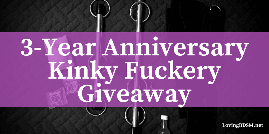 three year loving BDSM anniversary kinky fuckery giveaway in august 2018