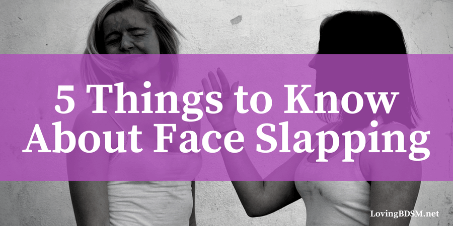 Things To Know About Face Slapping Loving Bdsm