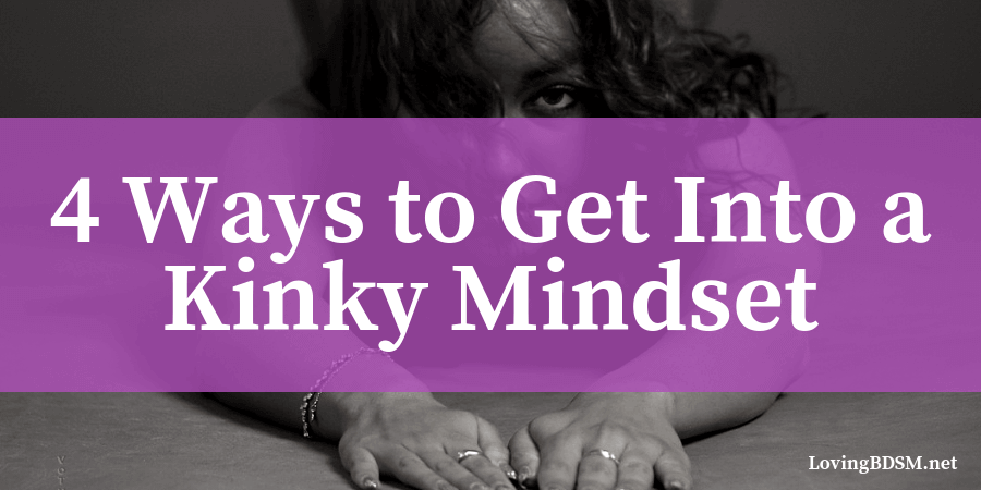 ideas for feeling your Dominant or submissive self especially when vanilla life interferes
