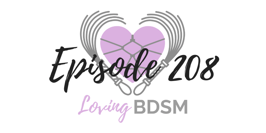 episode 208 of the Loving BDSM podcast on codependency in D/s relationships
