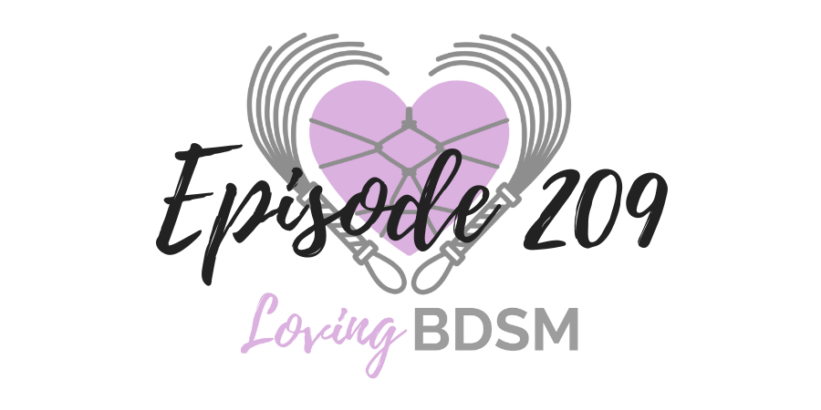 episode 209 of the Loving BDSM podcast discusses SAMs, brats, and sassy submissives