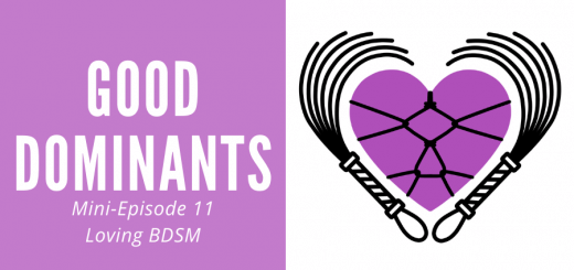 episode 11 of the Loving BDSM minisode -- talking about things good dominants do