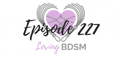 episode 227 of the Loving BDSM podcast