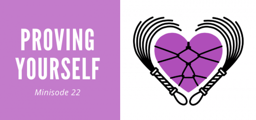 Proving Yourself minisode 22 of the Loving BDSM podcast