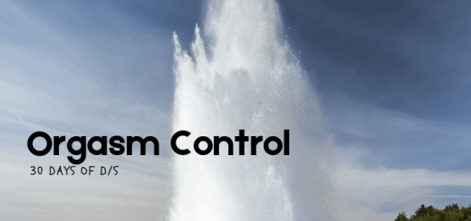 blog banner text says orgasm control 30 Days of D/s with image of exploding geyser in background