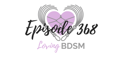 episode 368 of the Loving BDSM podcast