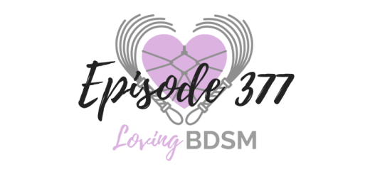 episode 377 of the Loving BDSM podcast