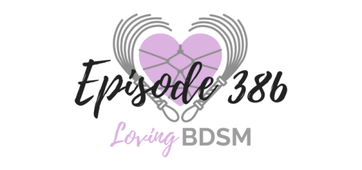 episode 386 of the Loving BDSM podcast