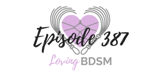 episode 387 of the Loving BDSM podcast