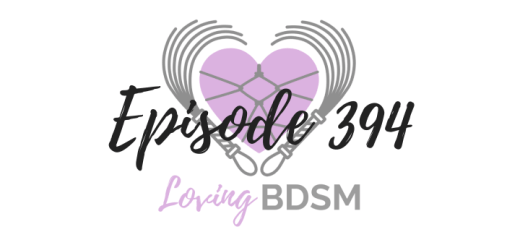 episode 394 of the Loving BDSM podcast