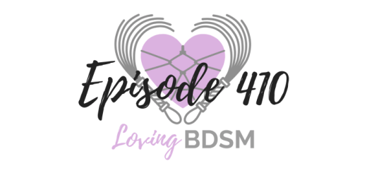 episode 410 of the Loving BDSM podcast