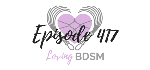 episode 417 of the Loving BDSM podcast