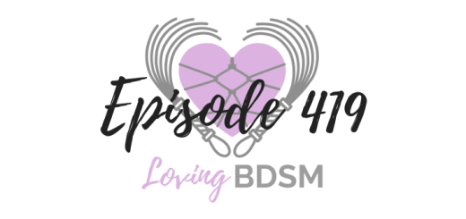 episode 419 of the Loving BDSM podcast