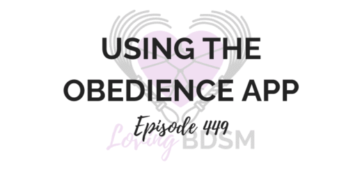 episode 449 of the Loving BDSM podcast discussing our experience using the obedience app