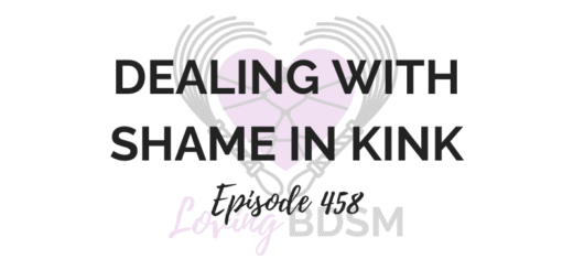 episode 458 of the Loving BDSM podcast on dealing with shame in kink