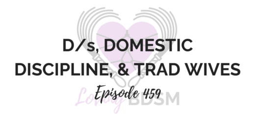 episode 459 of the Loving BDSM podcast on D/s, domestic discipline, and trad wives