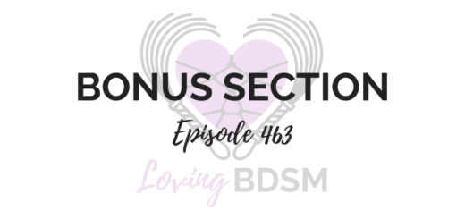episode 463 of the Loving BDSM podcast which is a bonus section episode