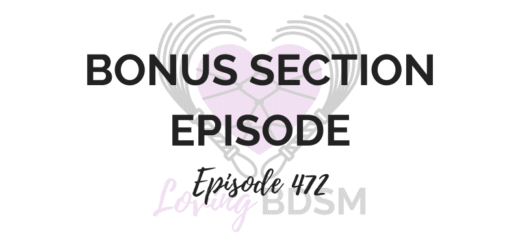 Loving BDSM podcast episode 472 - a bonus section episode