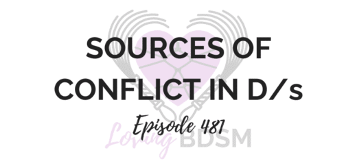 episode 481 of the Loving BDSM podcast on sources of conflict in D/s