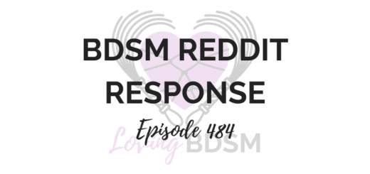 episode 484 of the Loving BDSM podcast - a BDSM Reddit response episode