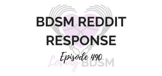episode 490 of the Loving BDSM podcast, a BDSM reddit response