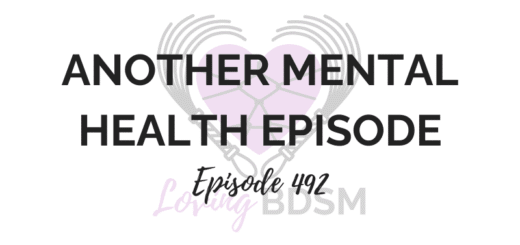 episode 492 of the loving bdsm podcast talking about mental health