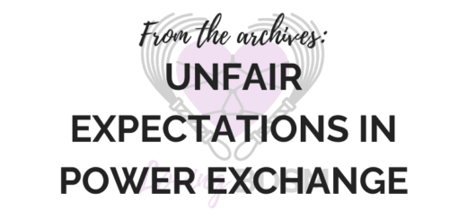 From the archives of the Loving BDSM podcast - unfair expectations in power exchange