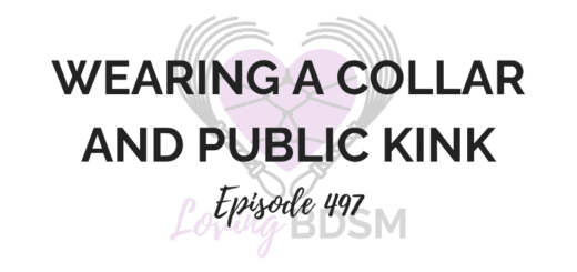 episode 497 of the Loving BDSM podcast on if wearing a collar counts as "public" kink