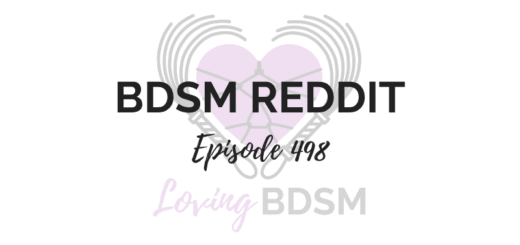 episode 498 of the Loving BDSM podcast - a BDSM Reddit response episode